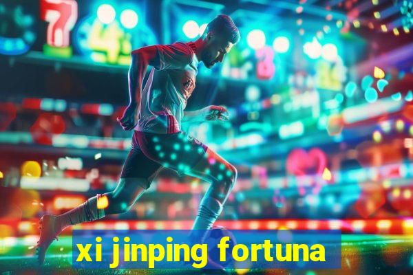 xi jinping fortuna